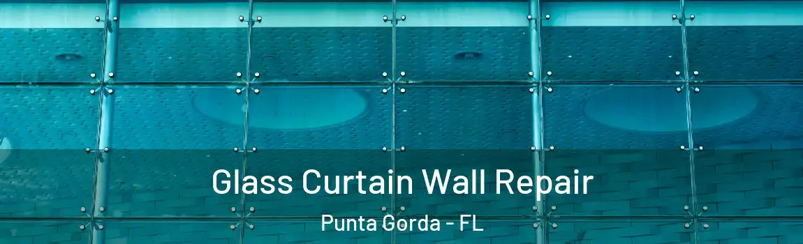  Glass Curtain Wall Repair Punta Gorda - FL